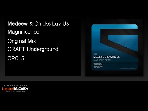 Medeew & Chicks Luv Us - Magnificence (Original Mix)