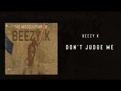 Beezy K - Dont Judge Me (The Miseducation of BeezyK)