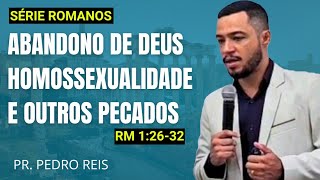 06. O abandono de Deus, a homossexualidade e outros pecados - Romanos 1:26-32