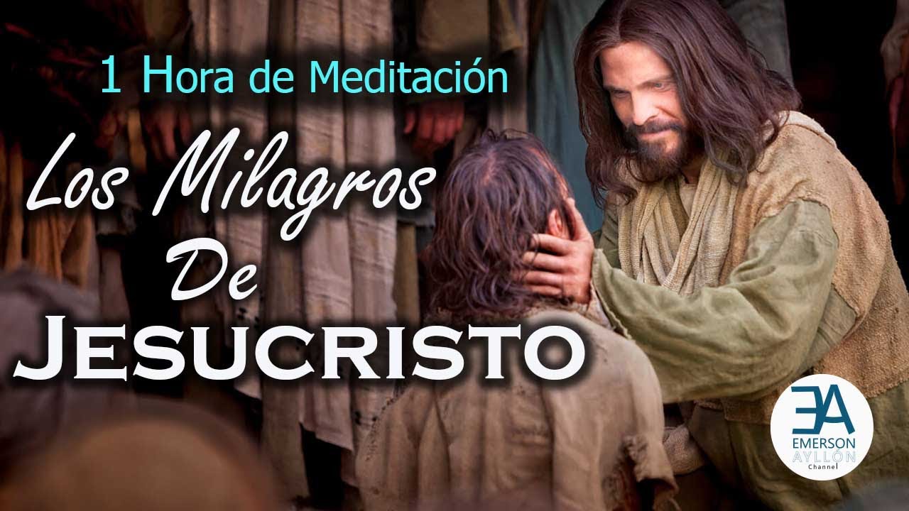 Los Milagros de Jesús - 1 Hora de Meditación