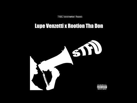 Lupe Venzetti x Rootion Tha Don - STFU [Official Audio]
