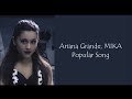 Ariana Grande, MIKA ~ Popular Song ~ Lyrics