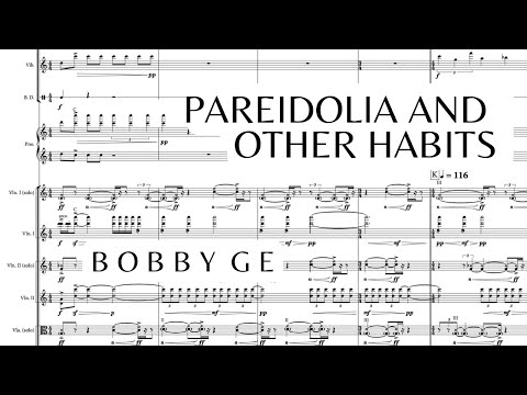 Bobby Ge - Pareidolia and Other Habits, for symphony orchestra