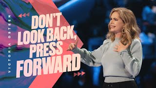 Don’t Look Back, Press Forward | Victoria Osteen