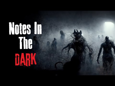 "Notes In The Dark" Creepypasta Scary Story