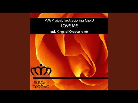 Love Me (feat. Sabrina Chyld) (Kings of Groove Remix)
