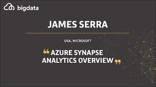 Azure Synapse Analytics Overview by James Serra