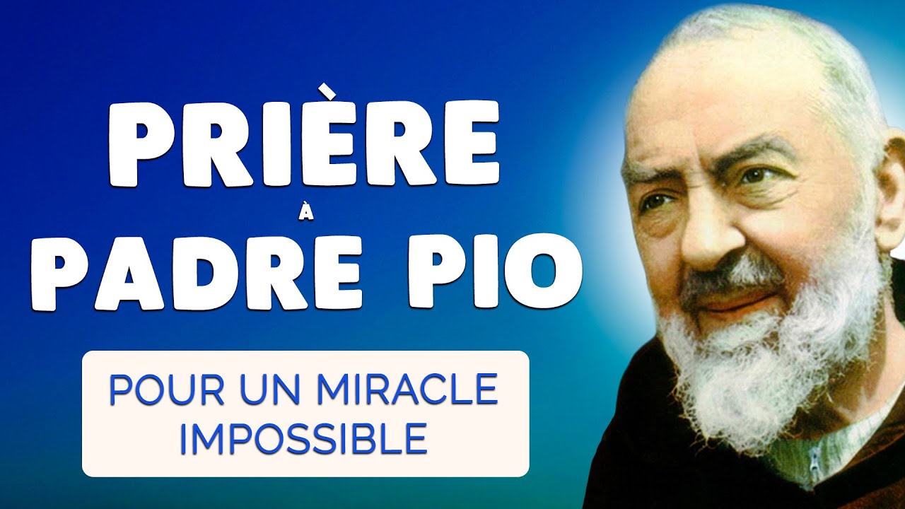 🙏 Puissante PRIÈRE à PADRE PIO pour un Miracle Impossible