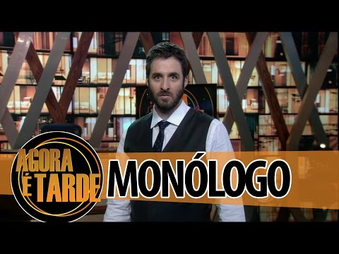 Monólogo - Programa Agora é Tarde - 20/08/2014