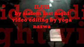 ILUSI by last night.wmv