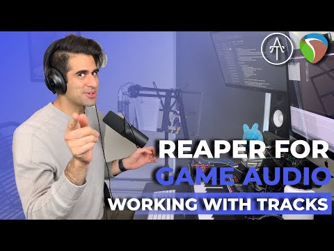 Reaper for Game Audio | Part 4 - Working With Tracks