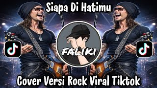 Download lagu SIAPA DI HATIMU - RAHMAT EKAMATRA / COVER ROCK VERSION VIRAL TIKTOK TERBARU 2026 mp3