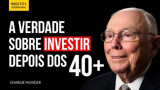 Não cometa este erro: O aviso para quem vai investir depois dos 40 | Charlie Munger