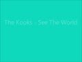 See The World- The Kooks, Lyrics