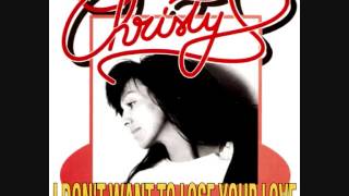 Christy ‎I Don't Want To Lose Your Love