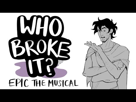 Who Broke it? [Epic the Musical Animatic]