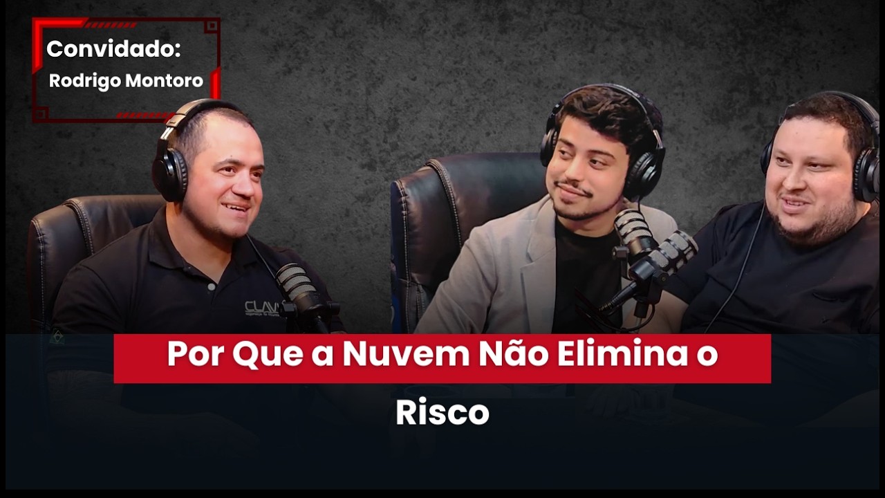CyberCast - EP #28 - Por Que a Nuvem Não Elimina o Risco | com Rodrigo Montoro