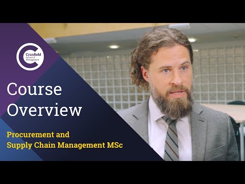 An introduction to the Procurement and Supply Chain Management MSc at Cranfield School of Management