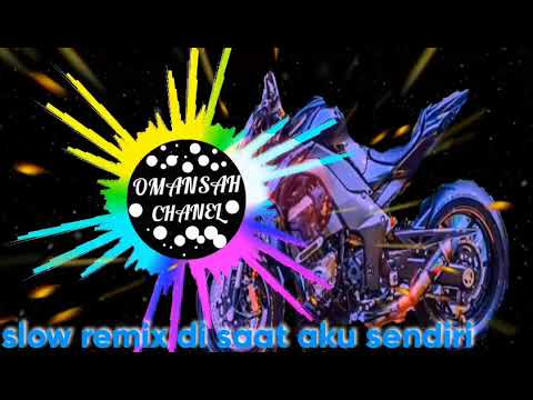 DJ slow remix di saat aku sendiri 🎧 Dadali 🎵