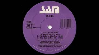 Desire - This Dub Is Mine (This Club Is Mine Mix)1991