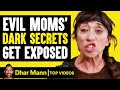 Evil Moms Dark Secrets Get Exposed Dhar Mann