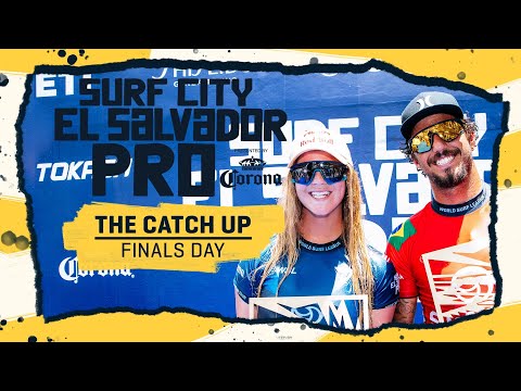 The Catch Up Finals Day I Surf City El Salvador Pro Presented By Corona