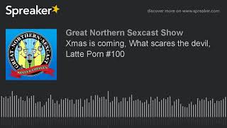 Xmas is coming, What scares the devil, Latte Porn #100