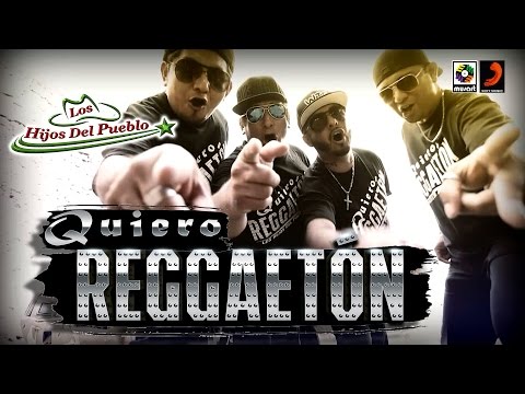 LOS HIJOS DEL PUEBLO - QUIERO REGGAETON (video oficial)