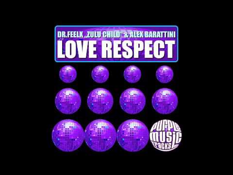 Love Respect  - Dr Feelx, Zulu Child & Alex Barattini (Club edit)