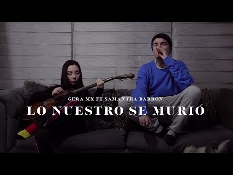 Gera Mx ft Samantha Barrón - Lo Nuestro Se Murió ???? (Video Oficial)