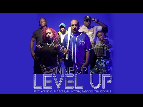 Nine Up - Level Up feat  Purpose, Young C, Gil Gatsby & Bazooka Tha Disciple