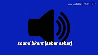 Download lagu Sound bkent sabar sabar mp3 Download lagu Sound bkent sabar sabar mp3