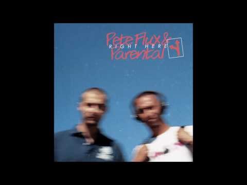 Pete Flux & Parental - Foreplay / Right Here