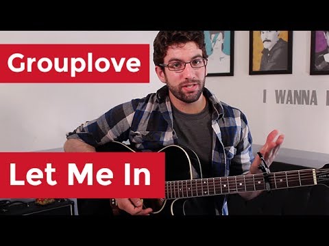 Let Me In - Grouplove