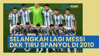 Selangkah Lagi, Lionel Messi Cs akan Tiru Skenario Spanyol saat Juara Piala Dunia 2010