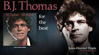 BJ Thomas - Jesus-Hearted People