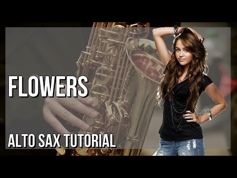 How to play Flowers by Miley Cyrus on Alto Sax (Tutorial)