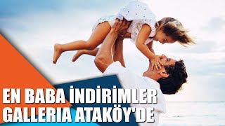 En baba indirimler Galleria Ataköy'de