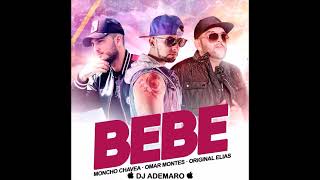 MONCHO CHAVEA _ OMAR MONTES _ ORIGINAL ELIAS - BEBE &amp; DJ ADEMARO