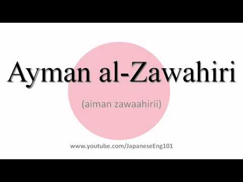 How to Pronounce Ayman al-Zawahiri