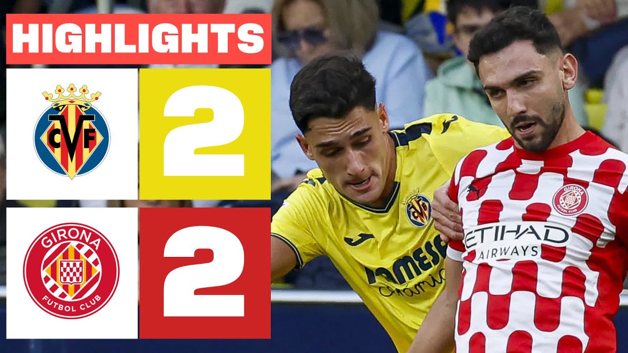 Villarreal vs Girona Highlights