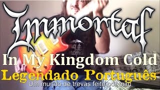 IMMORTAL - In My Kingdom Cold -(cover),Leg.PT.BR