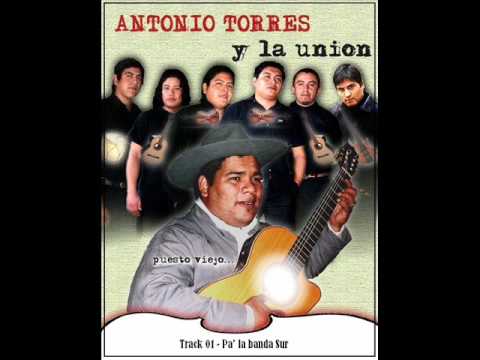 Antonio Torres y la Unión - 01 Pa la banda Sur