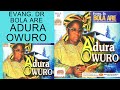 Evang.Dr Bola Are -- Adura Owuro