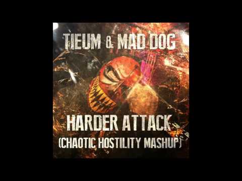 Tieum & Mad Dog - Harder Attack (Chaotic Hostility Mashup)