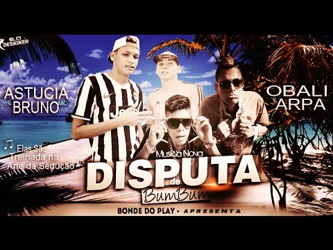 MC ASTUCIA E BRUNO MC PART, OBALI E ARPA - DISPUTA DE BUMBUM - MUSICA NOVA 2015 #BONDEDOPLAY