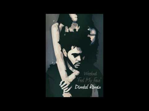 Weeknd - Feel My Face (Dimkal Remix)