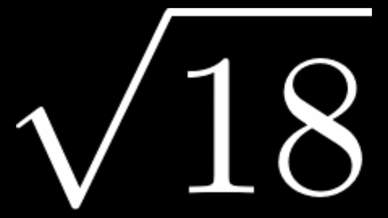 How to Simplify the Square Root of 18: Sqrt(18)