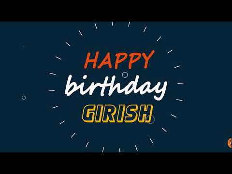 Girish, Happy birthday to you Girish, Happy Birthday writing whatsapp status