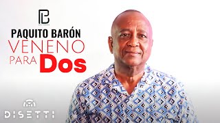 Paquito Baron - Veneno Para Dos (Video Letra)